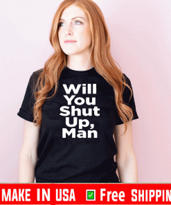 Will You Shut Up, Man Biden 2020 T-Shirts