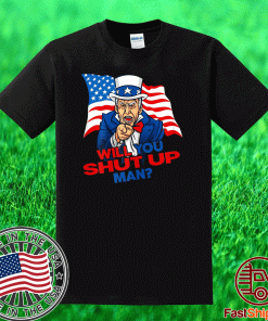 Will You Shut Up Man? Biden Blasts Trump For Interrupting 2020 T-Shirt