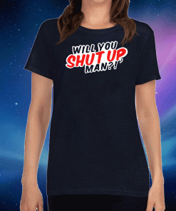 Will You Shut Up, Man?! Biden Presidential Debate Funny T-Shirt