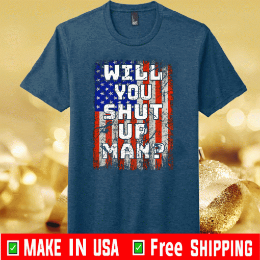 Will You Shut Up Man Cross FLag T-Shirt