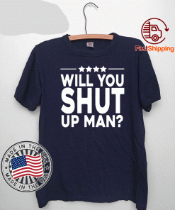 Will You Shut Up Man T-Shirt - Whiet And Black Shirt Will You Shut Up Man T-Shirt - Whiet And Black Shirt