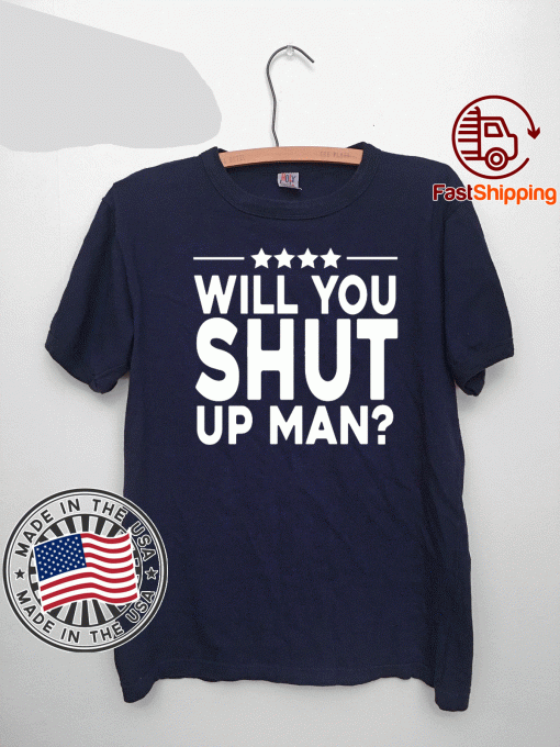 Will You Shut Up Man T-Shirt - Whiet And Black Shirt Will You Shut Up Man T-Shirt - Whiet And Black Shirt