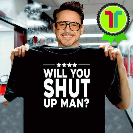 Will You Shut Up Man T-Shirt - Whiet And Black Shirt