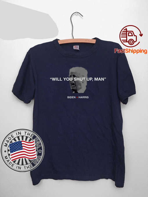 Will You Shut Up Man - Joe Biden Debates 2020 T-Shirt