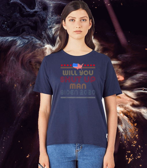 Will You Shut Up Man Presidential 2020 Biden Political T-Shirt