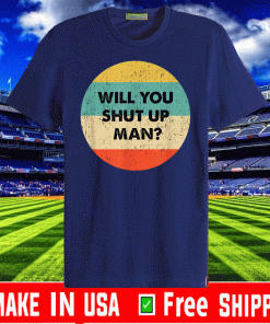 Will You Shut Up Man Vintage T-Shirt