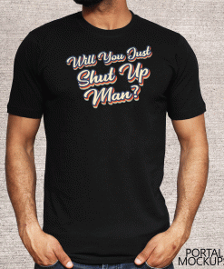 Will You Shut Up Man!? Political 2020 T-Shirt