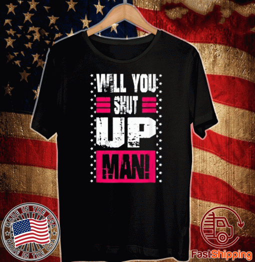 Will You Shut Up Man! Trump - Biden Presidential Debate 2020 T-Shirt