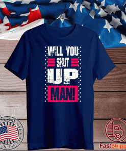 Will You Shut Up Man! Trump - Biden Presidential Debate 2020 T-Shirt