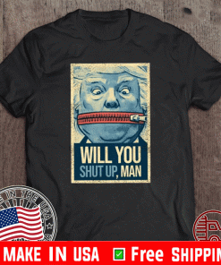 Will You Shut Up Man Joe Biden 2020 Debate Shirt