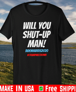 Will You ShutUp, Man Debate 2020 T-Shirt