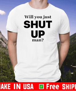 Will you just shut up man? Joe Biden Quote T-Shirts