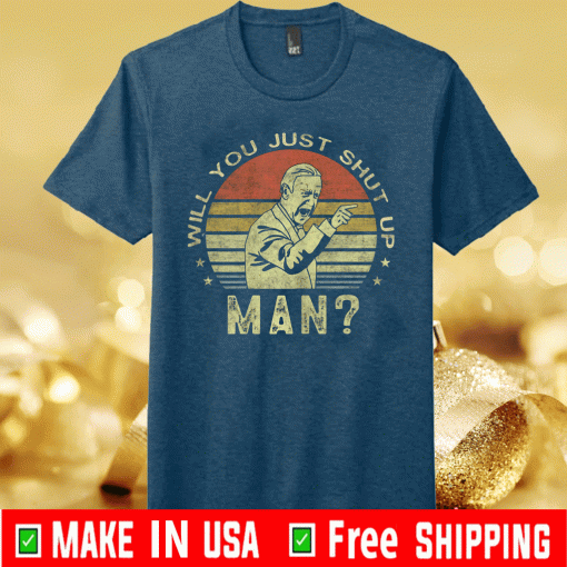 Will you just shut up man? Joe Biden Vintage 2020 T-Shirt