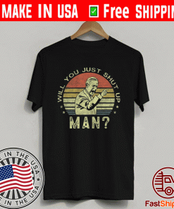 Will you just shut up man? Joe Biden Vintage 2020 T-Shirt
