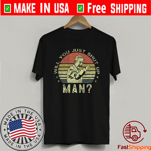 Will you just shut up man? Joe Biden Vintage 2020 T-Shirt