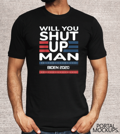 Will you shut up man Trump Biden Debate Political T-Shirt