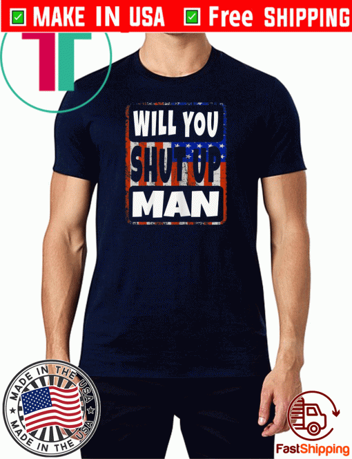 Will you shut up man Trump Biden Unisex 2020 T-Shirt