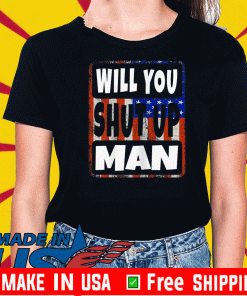 Will you shut up man Trump Biden Unisex 2020 T-Shirt