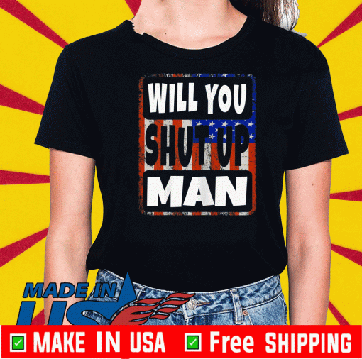 Will you shut up man Trump Biden Unisex 2020 T-Shirt