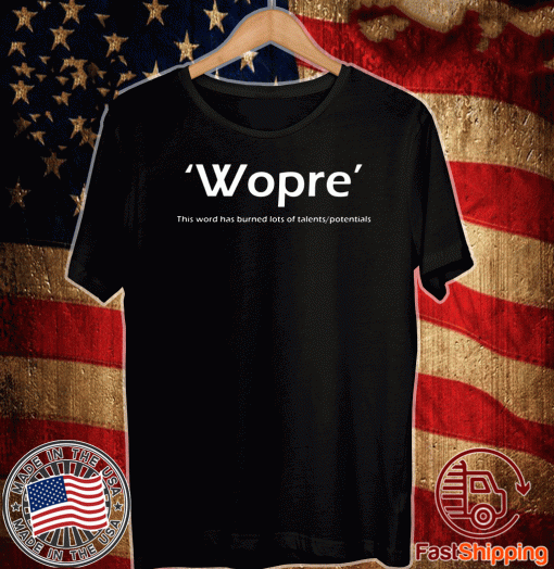 Wopre This Word Has Burned Lots Of Talent Potentials T-Shirt