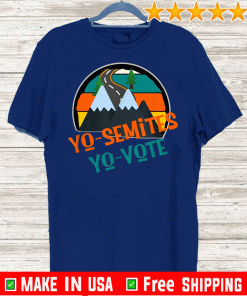 Yo Semites Yo Vote Political Anti-Trump Sarcastic Pro Voting 2020 T-Shirt