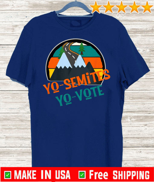 Yo Semites Yo Vote Political Anti-Trump Sarcastic Pro Voting 2020 T-Shirt