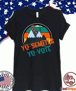 Yo Semites Yo Vote Political Anti-Trump Sarcastic Pro Voting 2020 T-Shirt