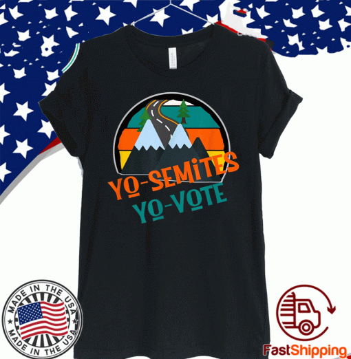 Yo Semites Yo Vote Political Anti-Trump Sarcastic Pro Voting 2020 T-Shirt