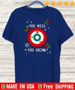 You Miss You Drink Drinking Game Ugly Christmas T-Shirts