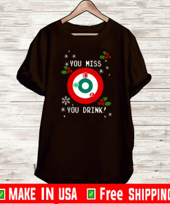You Miss You Drink Drinking Game Ugly Christmas T-Shirts