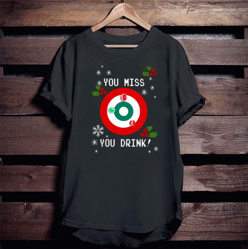 You Miss You Drink Drinking Game Ugly Christmas T-Shirts