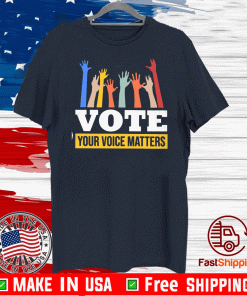 Your Voice Matters Shirt