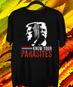 know your parasites Biden And Trump T-Shirt