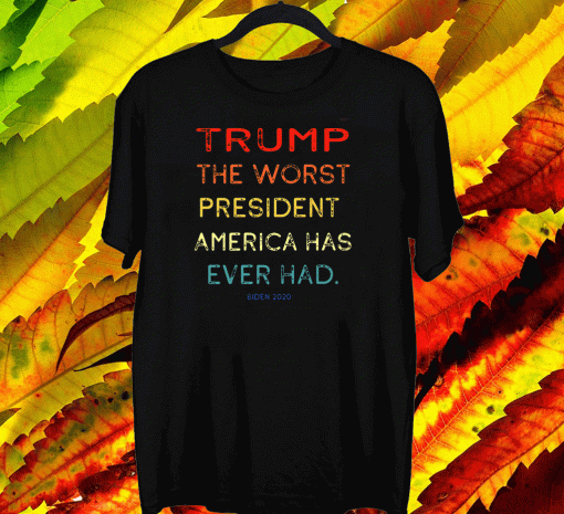 trump worst president America has ever had Joe Biden 2020 T-Shirt