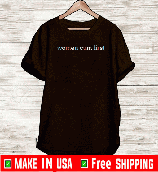 women cum first unisex t-shirt