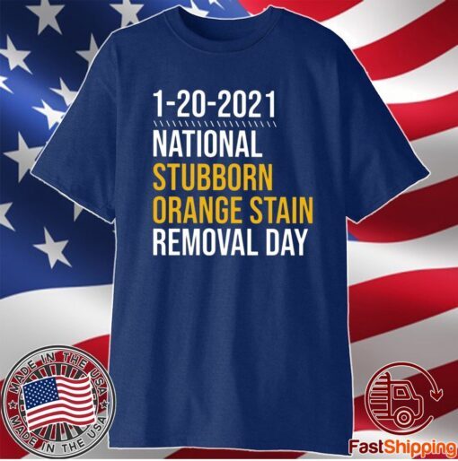 1-20-2021 National Stubborn Orange Stain Removal Day T-Shirt