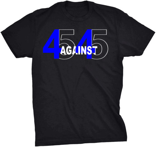 45 Against 45 Shirt