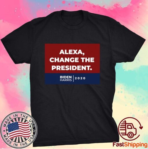 Alexa Change The President Biden Harris 2020 T-Shirt