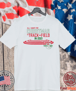 All I Want For Christmas Is Track + Field In 2021 Shirt