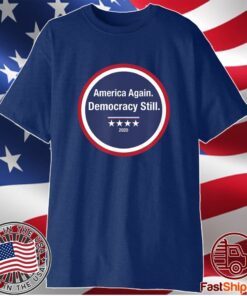 America Again Democracy Still Shirt