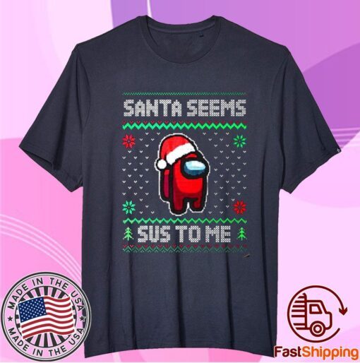 Among Game Us Christmas Shirt, Santa Seems Sus To Me, Crewmate Or Impostor Shirt, Gamer Christmas Gift Shirt