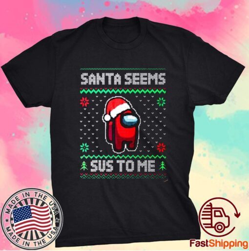 Among Game Us Christmas Shirt, Santa Seems Sus To Me, Crewmate Or Impostor Shirt, Gamer Christmas Gift Shirt