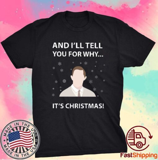 And I’ll Tell You For Why It’s Christmas 2020 T-Shirt