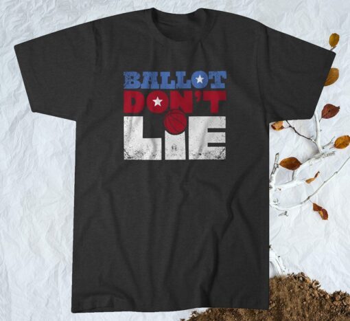 Ballot Don't Lie Shirt Election 2020