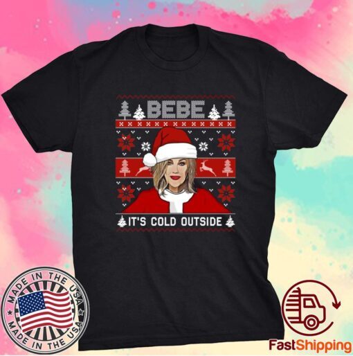 Bebe It’s Cold Outside Ugly Christmas T-Shirt