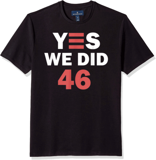 Biden Harris 2020 - Yes We Did 46 Campaign Victory T-Shirt