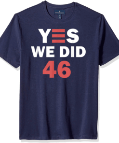 Biden Harris 2020 - Yes We Did 46 Campaign Victory T-Shirt
