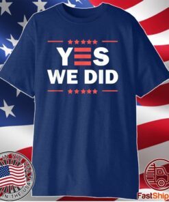 Biden Harris 2020 - Yes We Did - Biden 46 T-Shirt