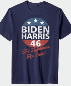 Biden Harris 46 The Nightmare Has Ended T-Shirt
