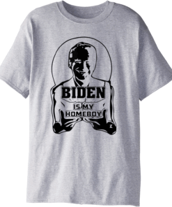 Biden Is My Homeboy Parody Gift T-Shirt